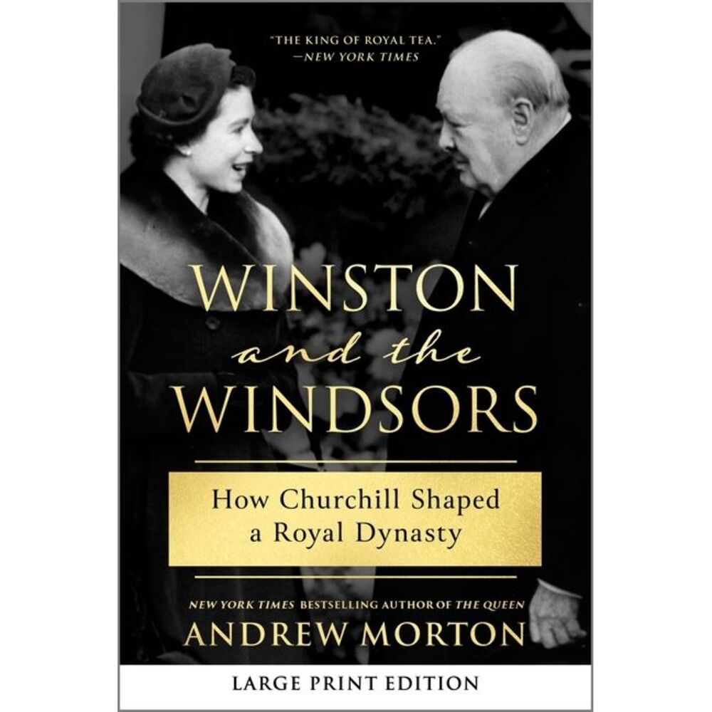 Winston and the Windsors: How Churchill Shaped a Royal Dynasty -- Andrew Morton
